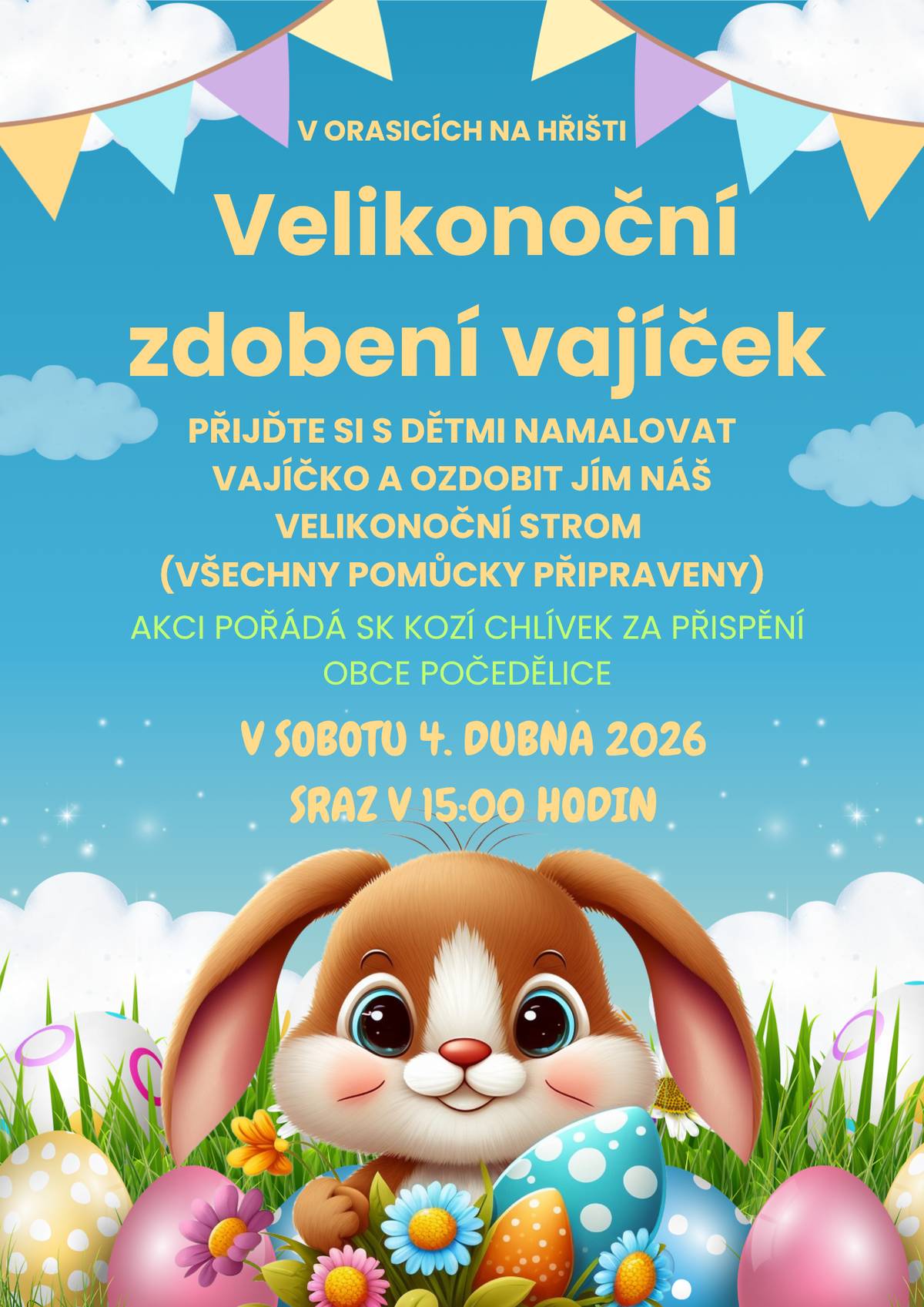 Zveme vás na velikonoční zdobení vajíček, které se koná v sobotu 4. dubna 2026 na hřišti v Orasicích. Přijďte si s dětmi lidmi namalovat vajíčko a ozdobit jím náš velikonoční strom. Všechny potřebné pomůcky budou připraveny organizátorem, SK Kozí chlívek, za přispění obce Počedělice.