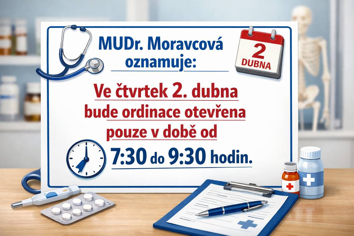 MUDr. Moravcová oznamuje, že ve čtvrtek 2. dubna bude ordinace otevřena pouze v době od 7:30 do 9:30 hodin.