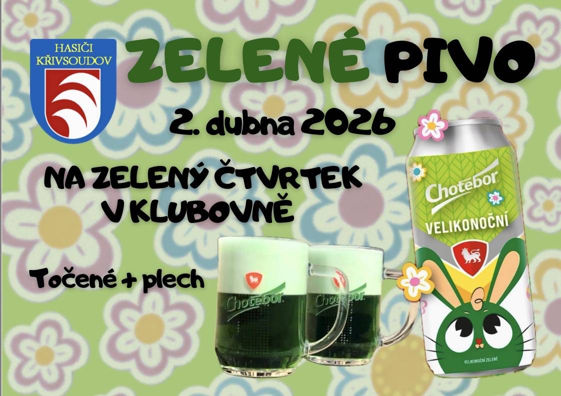 Na zelený čtvrtek 2. dubna 2026 zelené pivo v Klubovně  S pozdrave   HASIČI KŘIVSOUDOV