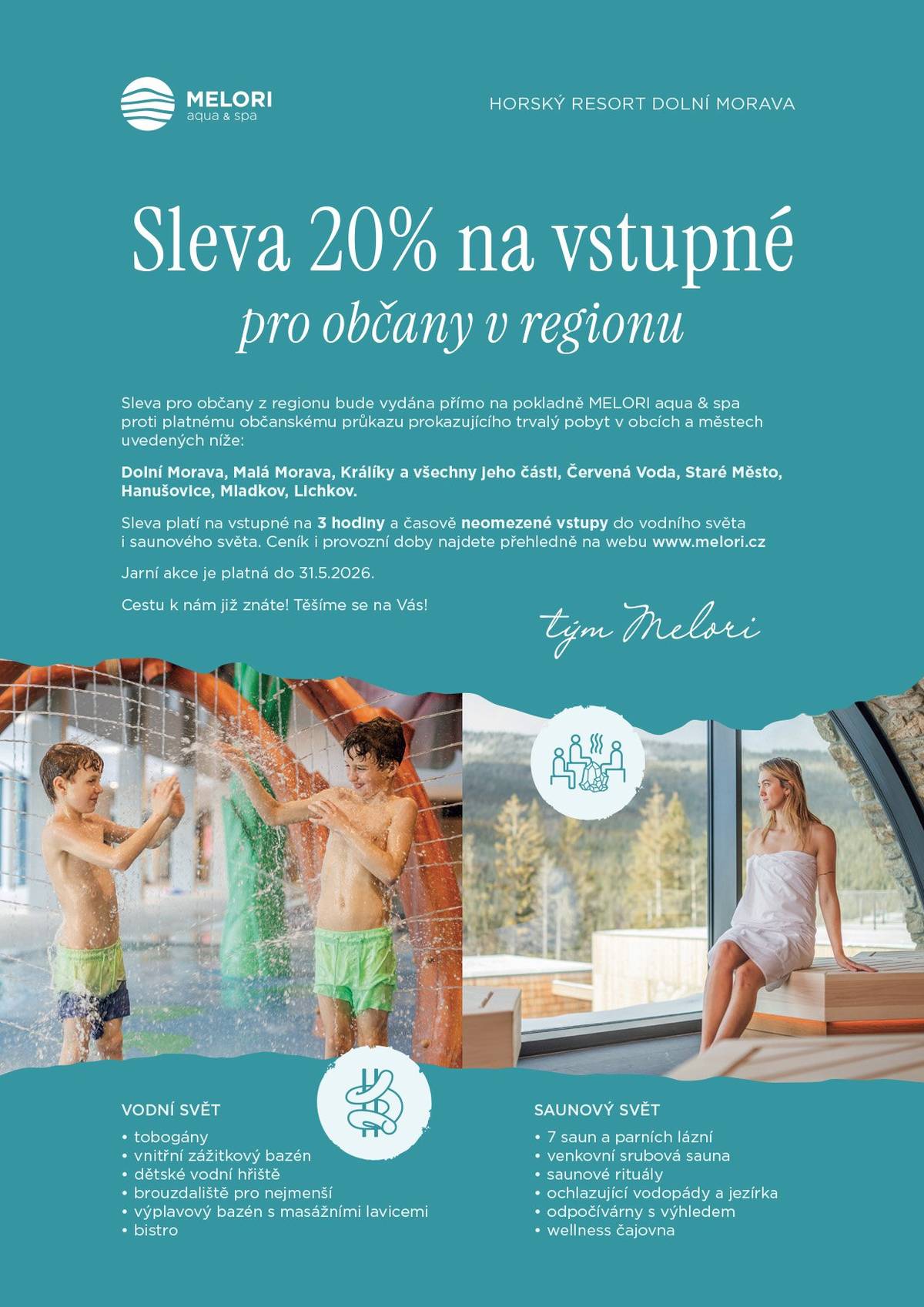 Destinační společnost Králický Sněžník z.ú. informuje o zvýhodněné nabídce vstupného pro obyvatele v regionu. Jedná se o zvýhodněné vstupné se slevou 20 % do vodního a saunového světa v areálu MELORI aqua & spa. Zvýhodnění mohou využít občané těchto obcí: Dolní Morava, Malá Morava, Králíky (a všechny jeho části), Červená Voda, Staré Město, Hanušovice, Mladkov, Lichkov. Sleva platí pro děti i dospělé, a to jak na časově omezené (3 hodiny), tak i na neomezené vstupy do jednotlivých částí areálu. Návštěvníci mohou zároveň využít bezplatné parkování v blízkosti areálu. Sleva se vztahuje na vstupné při doložení trvalého bydliště. Tato nabídka je časově omezena do 31. 5. 2026. Podrobnější informace o provozní době a podmínkách naleznete na webových stránkách www.melori.cz nebo na přiloženém letáku.
