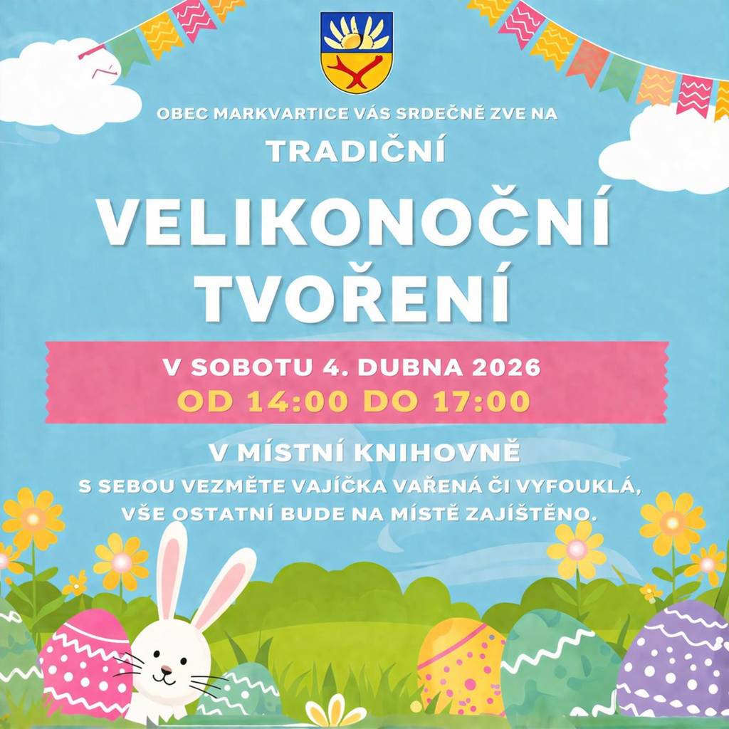 Obec Markvartice vás zve na VELIKONOČNÍ TVOŘENÍ. V knihovne 4.4.2026 od 14 - 17 hod. Prineste si s sebou vajicko(varene, vyfouknute). Těšíme se a přejeme krásné velikonoční svátky.