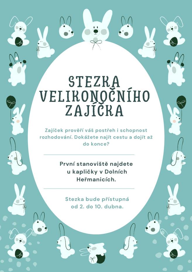 Dobrý den,  Zajíček prověří váš postřeh i schopnost rozhodování. Dokážete najít cestu a dojít až do konce?  První stanoviště najdete u kapličky v Dolních Heřmanicích.  Stezka bude přístupná od 02.04.2026  Bližší informace v příloze.  Děkujeme. Obec Dolní Heřmanice