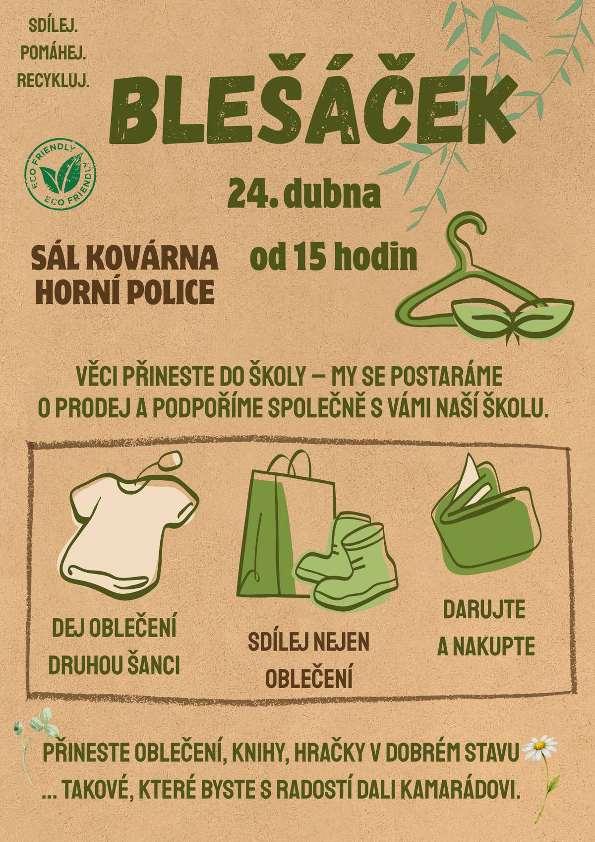 Vážení občané, v pátek 24.dubna od 15:00 se na Kovárně v Horní Polici uskuteční malá burza ,,Blešáček". Akce probíhá v rámci Týdne Země. Věci, které už doma nevyužijete, mohou ještě udělat radost někomu jinému.  Budeme rádi, když se v pátek 24.dubna zastavíte.  Výtěžek z akce škola využije na školní aktivity a pomůcky.