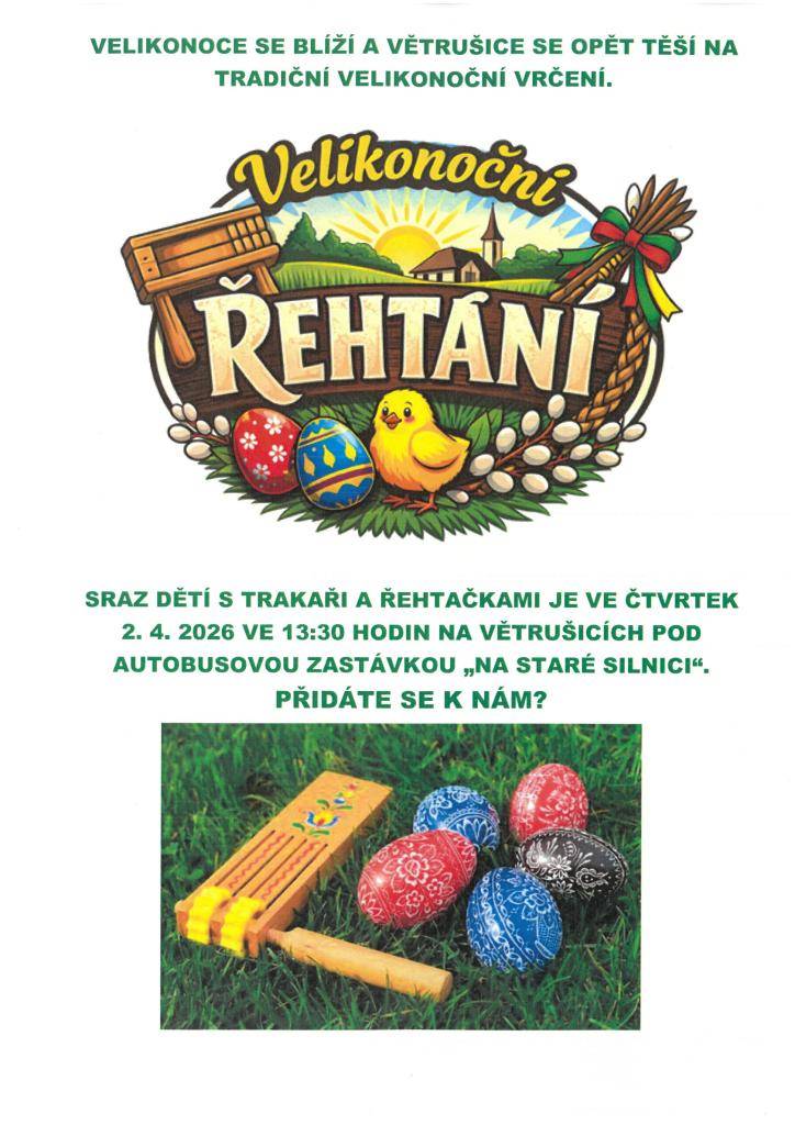 VELIKONOČNÍ ŘEHTÁNÍ VE VĚTRUŠICÍCH   Velikonoce se blíží a Větrušice se opět těší na tradiční velikonoční řehtání!  Zveme všechny děti s trakaři a řehtačkami na společný sraz.  Kdy: čtvrtek 2. 4. 2026  V kolik: 13:30  Kde: Větrušice – pod autobusovou zastávkou „Na staré silnici"