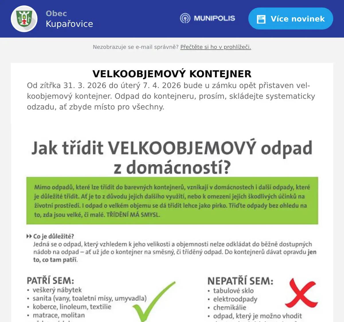 VELKOOBJEMOVÝ KONTEJNER Od zítřka 31. 3. 2026 do úterý 7. 4. 2026 bude u zámku opět přistaven velkoobjemový kontejner. Odpad do kontejneru, prosím, skládejte systematicky odzadu, ať zbyde místo pro všechny.