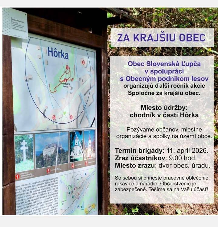 SPOLOČNE ZA KRAJŠIU OBEC Týmto krokom pokračujeme ďalej v upratovaní našej obce. Aj v tomto roku pozývame občanov, spolky, či organizácie na spoločnú časť jarného upratovania na Hôrke, dňa 11.apríla 2026 so začiatkom vo dvore obecného úradu o 9:00 hod. Prineste si pracovné oblečenie, rukavice, náradie a dobrú náladu. Občerstvenie je zabezpečené.  Tešíme sa na spoločne strávený deň.  Roland Lamper, starosta Miloslav Urban, konateľ OPLhr ukázať príspevok na a href="https://www.facebook.com/576136354517748/posts/1533863468745027"b style="color: blue;"Facebook Obec Slovenská Ľupča/b/a img src="https://data.slovenskalupca.sk/_pocitadlo_titulka.php?id=891ab344ffa13e3364f4ce11b97a8f1c"