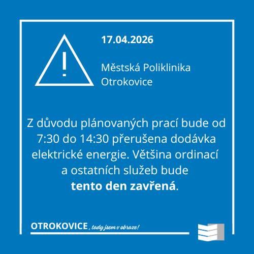 Z důvodu plánovaných prací na transformátoru VN v objektu Městské polikliniky bude v pátek 17.04. od 7:30 do 14:30 přerušena dodávka elektřiny. Většina ordinací a ostatních služeb bude tento den zavřená.