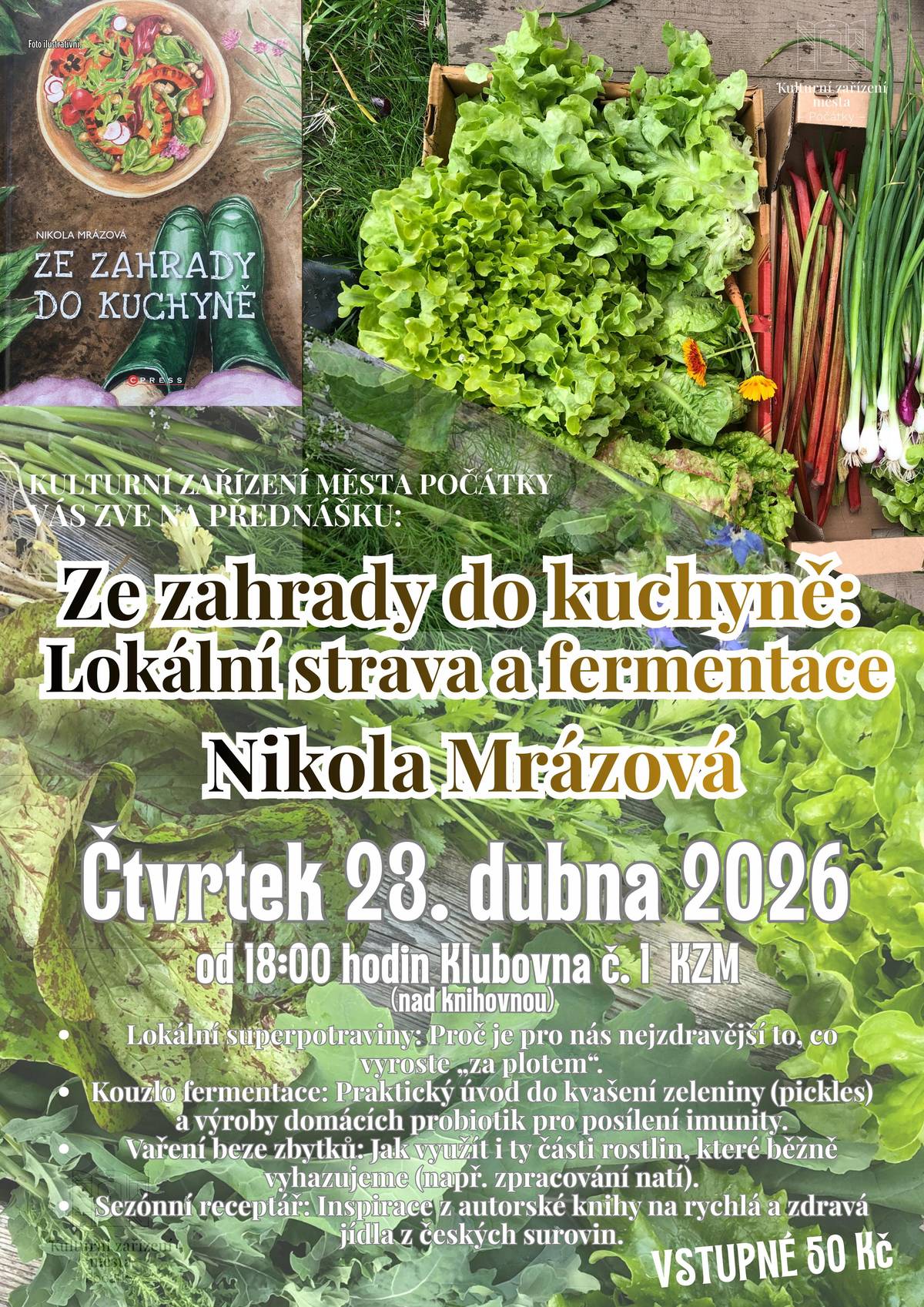 🌿 ZE ZAHRADY DO KUCHYNĚ – PŘEDNÁŠKA S NIKOLOU MRÁZOVOU 🌿 Čtvrtek 23. dubna 2026 od 18:00 · Klubovna č. 1 (KZM, nad knihovnou) Zajímá tě zdravé jídlo, udržitelnost nebo to, jak zpracovat úrodu ze zahrady do posledního lístku? 🌱 Přijď na inspirativní povídání o lokálních surovinách, vaření „co zahrada dá“ a zejména o fermentaci, která zažívá velký návrat! ✨ Co se dozvíš?  proč je pro nás lokální strava přirozená jak využít sezonní zeleninu naplno praktické tipy na kvašení (pickles) recepty, které zvládne úplně každý jak si doma vytvořit zdravé zásoby a proč má fermentace pozitivní vliv na naše tělo  🍋 Fermentované dobroty ti doma mohou zachránit úrodu, zlepšit trávení a hlavně chutnají skvěle! 🎟 Vstupné: 50 Kč Přijď si užít večer plný vůní zahrady, inspirace a jednoduchých nápadů do každé kuchyně. Těšíme se na tebe! 💚