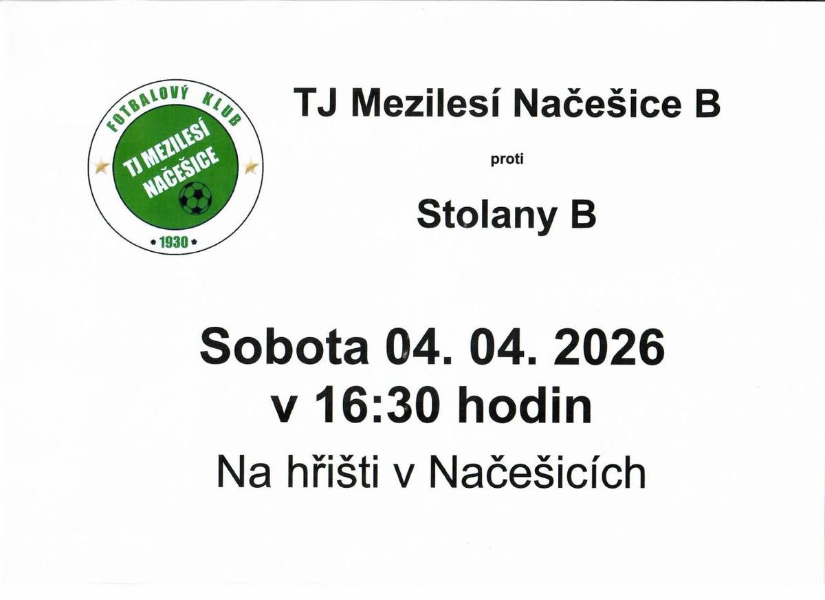 TJ Mezilesí Načešice B se utká se Stolany B v sobotu 4. dubna 2026. Zápas začíná v 16:30 hodin a koná se na hřišti v Načešicích. Přijďte podpořit své oblíbené týmy a užít si sportovní atmosféru.