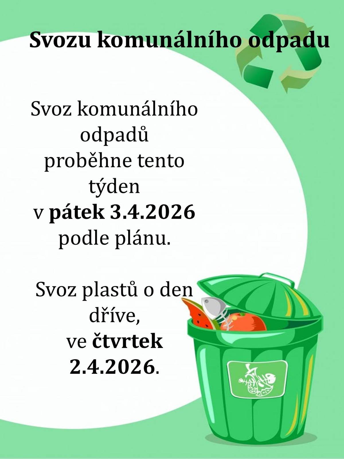 Svoz komunálního odpadů proběhne tento týden v pátek 3.4.2026 podle plánu.Svoz plastů o den dříve, ve čtvrtek 2.4.2026.