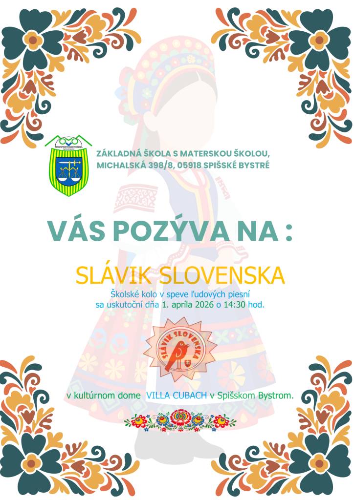 ZŠ s MŠ Spišské Bystré pozýva na "Slávik Slovenska", školské kolo v speve ľudových piesní sa uskutoční dňa 1. apríla 2026 o 14:30 hod. v kultúrnom dome Villa Cubach v Spišskom Bystrom.