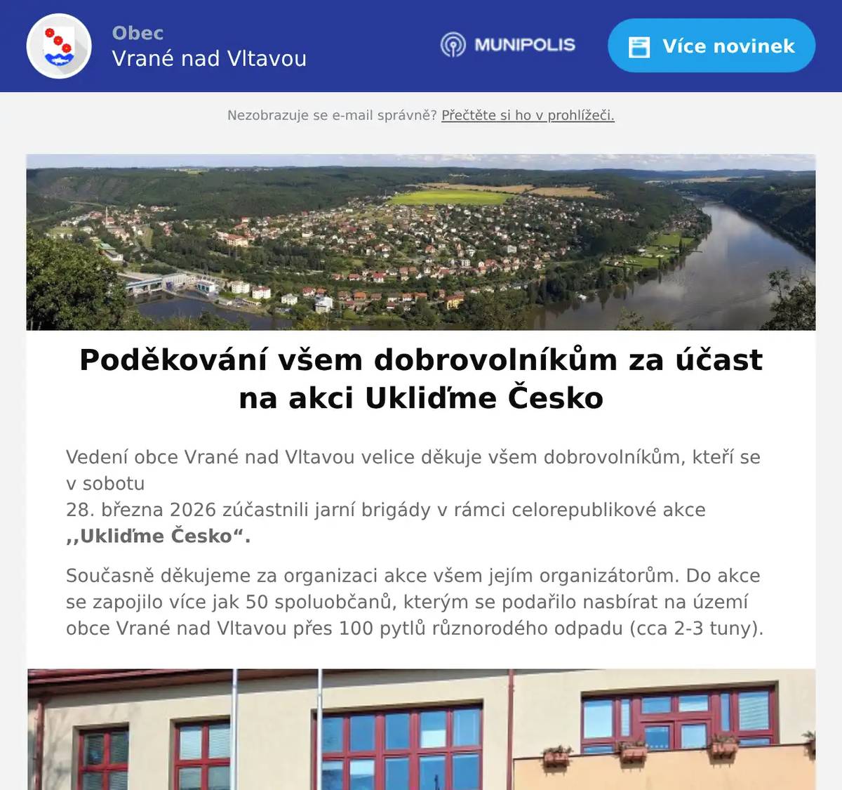 Vedení obce Vrané nad Vltavou velice děkuje všem dobrovolníkům, kteří se v sobotu28. března 2026 zúčastnili jarní brigády v rámci celorepublikové akce ,,Ukliďme Česko“. Současně děkujeme za organizaci akce všem jejím organizátorům. Do akce se zapojilo více jak 50 spoluobčanů, kterým se podařilo nasbírat na území obce Vrané nad Vltavou přes 100 pytlů různorodého odpadu (cca 2-3 tuny).