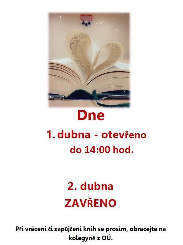 1. dubna 2026 - otevřeno do 14 hodin.  2. dubna 2026 - zavřeno.