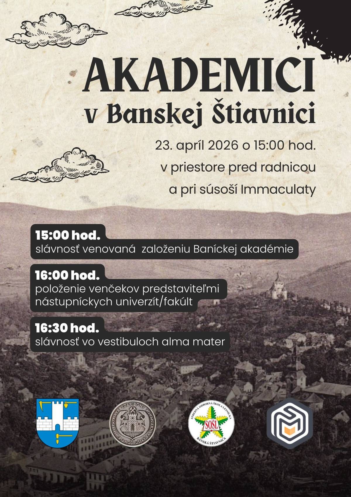Tradičné podujatie venované založeniu Baníckej akadémii v Banskej Štiavnici sa uskutoční 23. 4. 2026 so začiatkom o 15:00 hod. v priestore pred radnicou.     Mesto Banská Štiavnica v spolupráci s Banskoštiavnicko-hodrušským baníckym spolkom, SOŠ lesníckou a SSŠ S. Mikovíniho vás pozýva na podujatie, ktorého sa pravidelne zúčastňujú aj zástupcovia a študenti nástupníckych univerzít a fakúlt - pokračovateľmi duchovného dedičstva akadémie - zo Slovenska, Maďarska, Čiech a Rakúska.     Súčasťou podujatia je aj sprievod zúčastnených od radnice po budovy alma mater v botanickej záhrade.