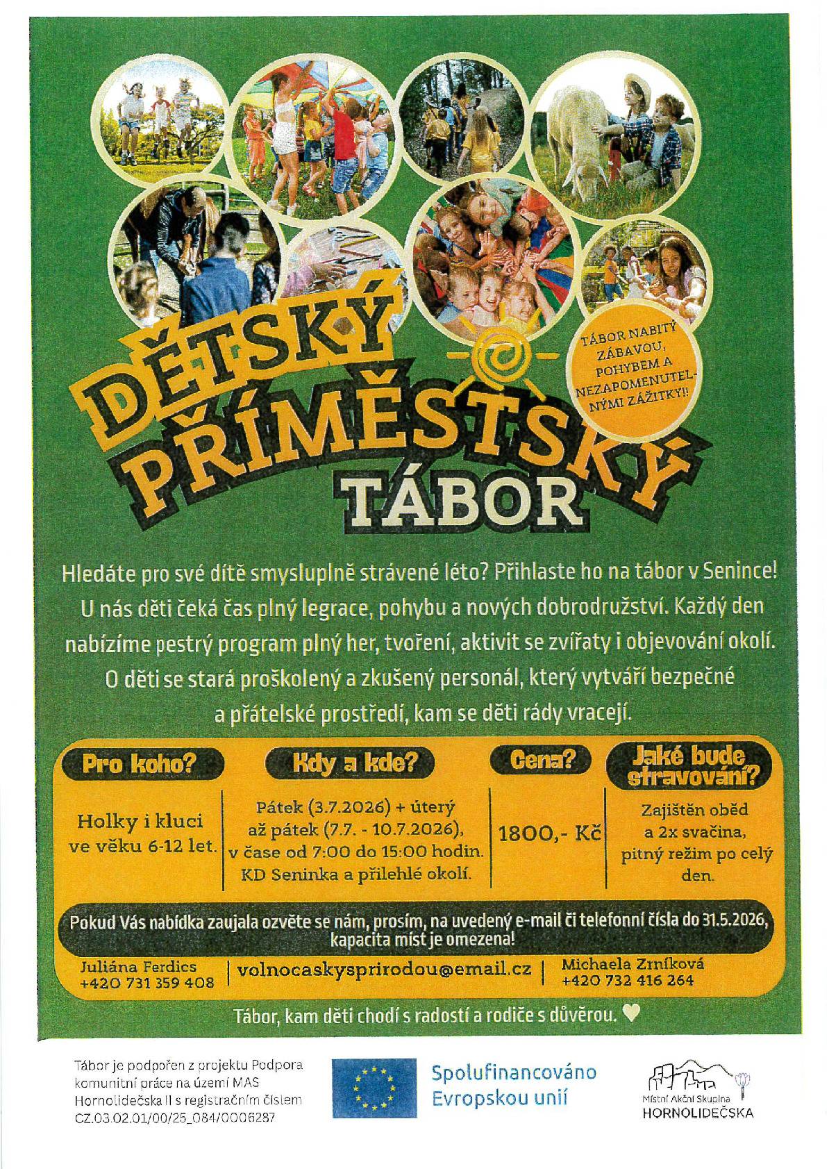 V pátek 3.7.2026 + úterý až pátek 7.7.-10.7.2026 se uskuteční v Senince příměstský tábor. Pokud hledáte zábavu pro děti od 6-12 let, nebo se chcete dozvědět více informací obracejte se na kontakty v letáčku.