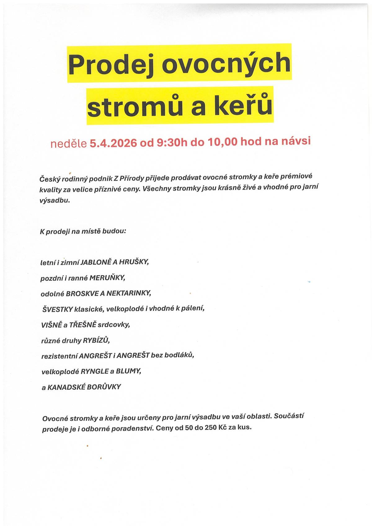V neděli 05.04.2026 od 09,30 hod bude na návsi probíhat prodej ovocných stromů a keřů. Bližší info v příloze nebo na vývěskách.