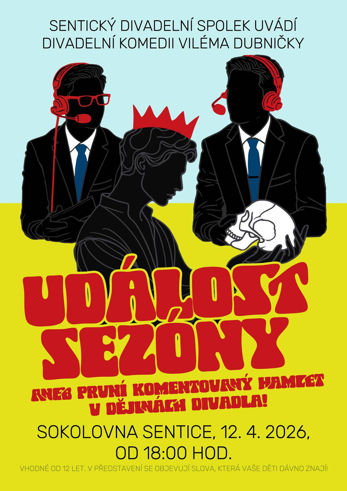 Sentický divadelní spolek uvádí divadelní komedii Viléma Dubničky "UDÁLOST SEZÓNY aneb první komentovaný Hamlet v dějinách divadla!" Sokolovna Sentice 12.dubna 2026 od 18:00 hod. Vhodné pro děti od 12 let.