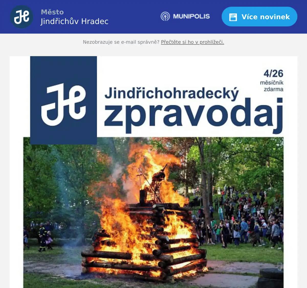 Vážené čtenářky, vážení čtenáři, zasíláme vám dubnové vydání Jindřichohradeckého zpravodaje. Zde si můžete zpravodaj přečíst přímo ve vašem emailu nebo v mobilní aplikaci Mobilní rozhlas. Přejeme vám hezký den. město Jindřichův Hradec
