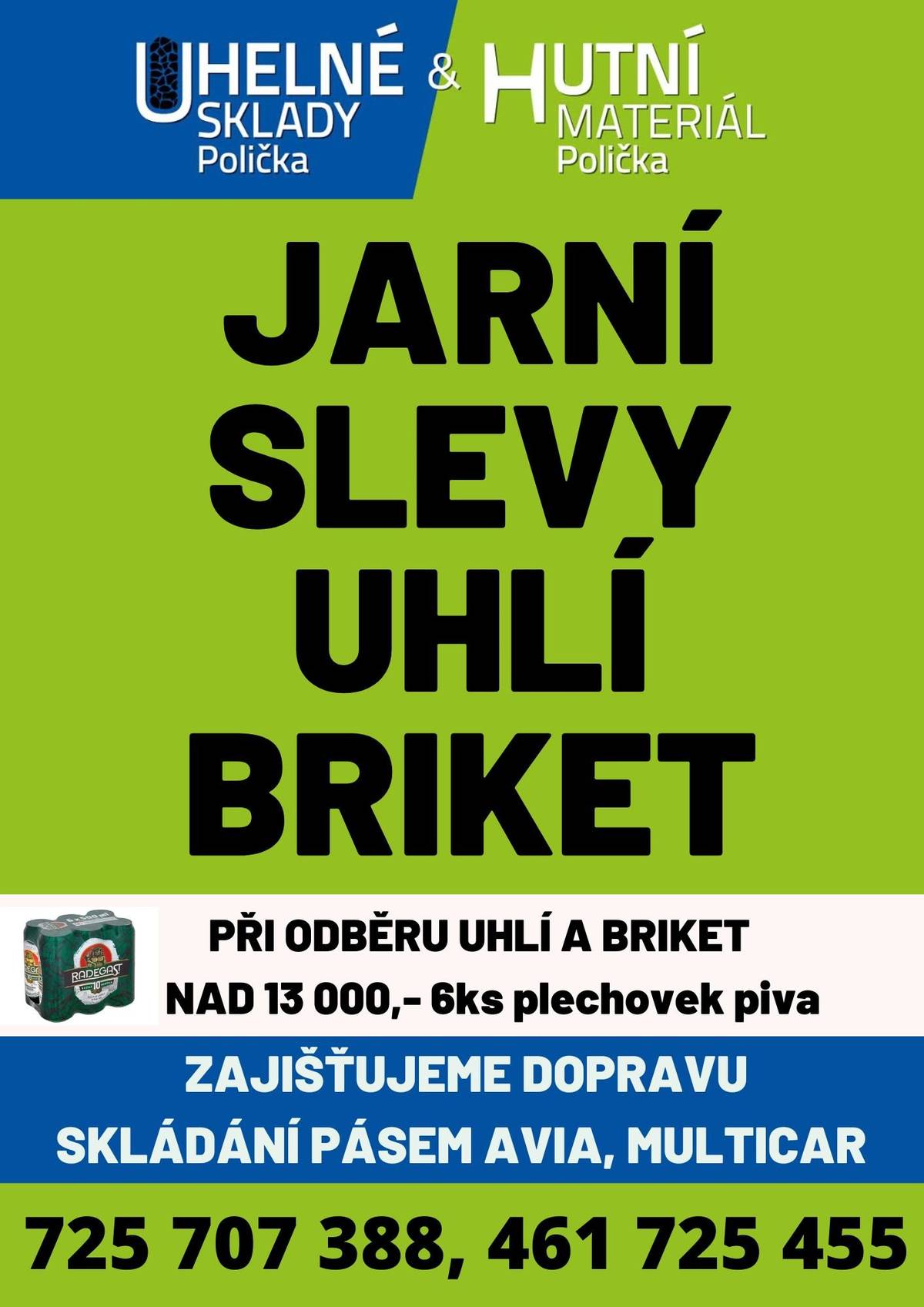 Uhelné sklady Švanda Polička za kolejemi směr Střítež, oznamují jarní akci uhlí a briket. Tel. kontakt: 725707388, 461725455