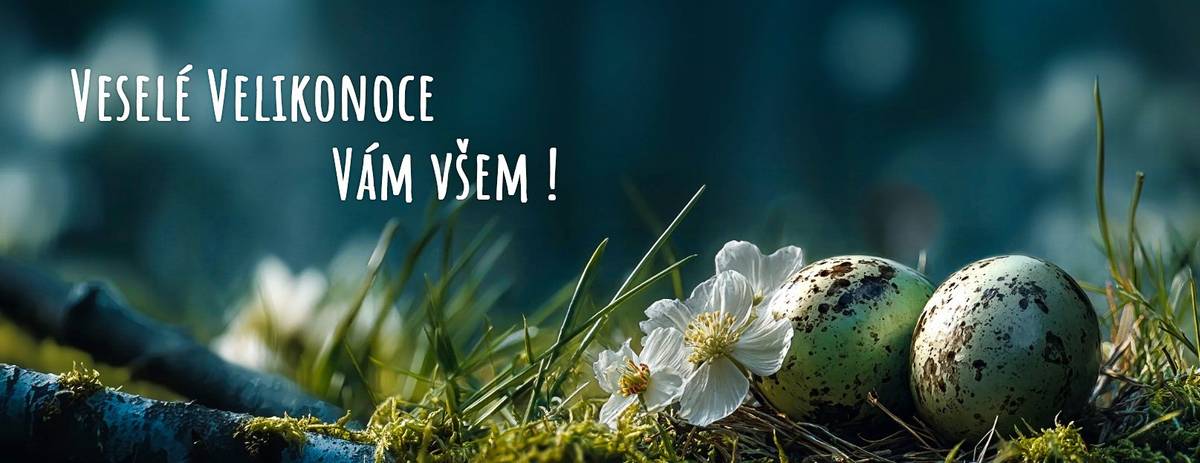 Přejeme Vám krásné, ničím nerušené, spokojené a hlavně veselé Velikonoce!