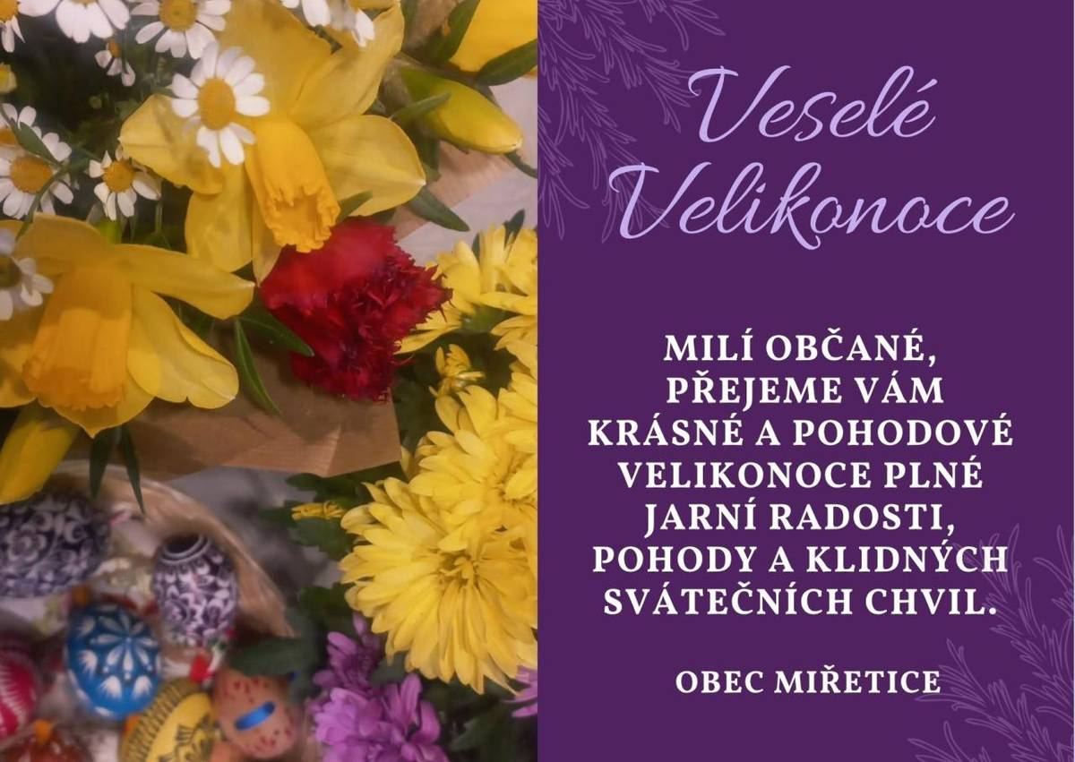 Obec Miřetice přeje všem občanům krásné a pohodové Velikonoce. Nechť jsou tyto svátky plné jarní radosti, pohody a klidných chvil
