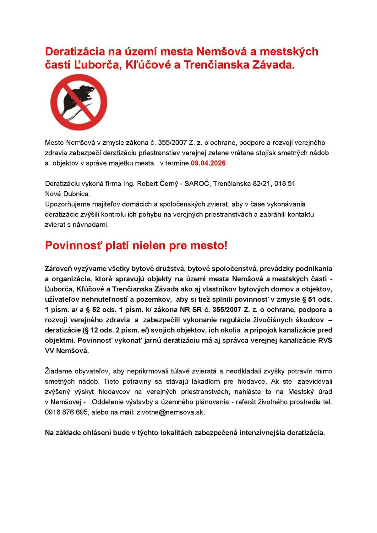 📢...deratizácia prebehne vo štvrtok 9.4.2026 na miestach verejnej zelene, vrátane stojísk smetných nádob a objektov v majetku mesta ...  ☝️Ak ste zaevidovali zvýšený výskyt hlodavcov na verejných priestranstvách, nahláste to na mestský úrad:  📲0918 876 695 📧zivotne@nemsova.sk