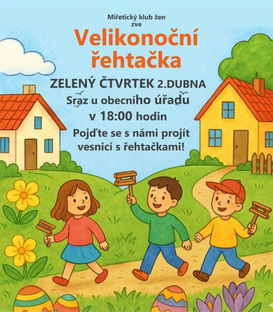 Miřetický klub žen zve na VELIKONOČNÍ ŘEHTAČKU, setkání proběhne na zelený čtvrtek 2. dubna, sraz u obecního úřadu v 18:00 hodin.
