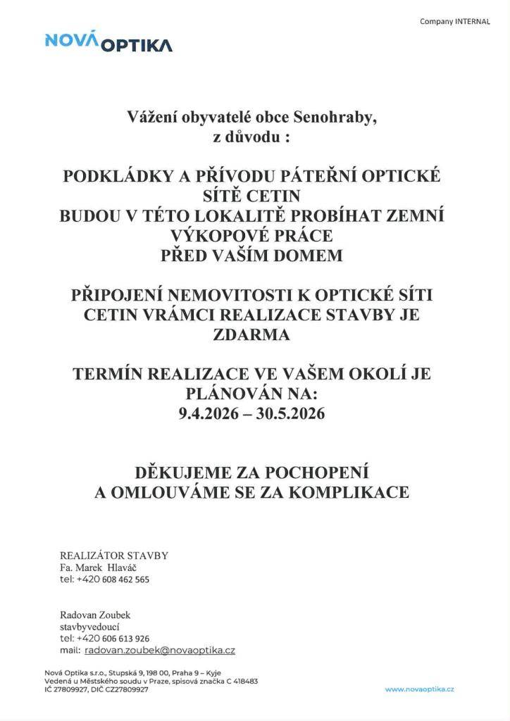 Upozorňujeme, že dne 9. 4. 2026 začne plánovaná pokládka optické sítě CETIN ve dvou lokalitách Senohrab. Jde o realizaci 2 etap současně.   Etapa 1B zahrnuje ulici Na Požáru a okolí a etapa 5A ul. U Tunelu, U Hřiště, Na Úhorech – podrobněji viz přílohy.