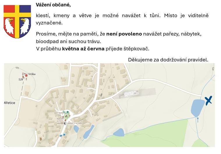 Obec informuje, že klestí, kmeny a větve je možné naváže k tůni. Prosíme, mějte na paměti, že není povoleno navážet pařezy, nábytek, bioodpad ani suchou trávu.   Děkujeme za dodržování pravidel