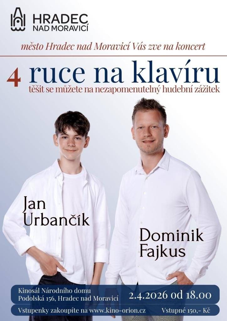 Již dnes v 18 hodin zveme na klavírní koncert Čtyři ruce na klavíru. Zahrají Jan Urbančík a Dominik Fajkus.     Koncert proběhne v kinosále Národního domu (Podolská 156, Hradec nad Moravicí). Vstupné  je 150 Kč. Vstupenky zakoupíte na pokladně kina, otevřená je od 17 hodin (nebo na webu kina Orion.)
