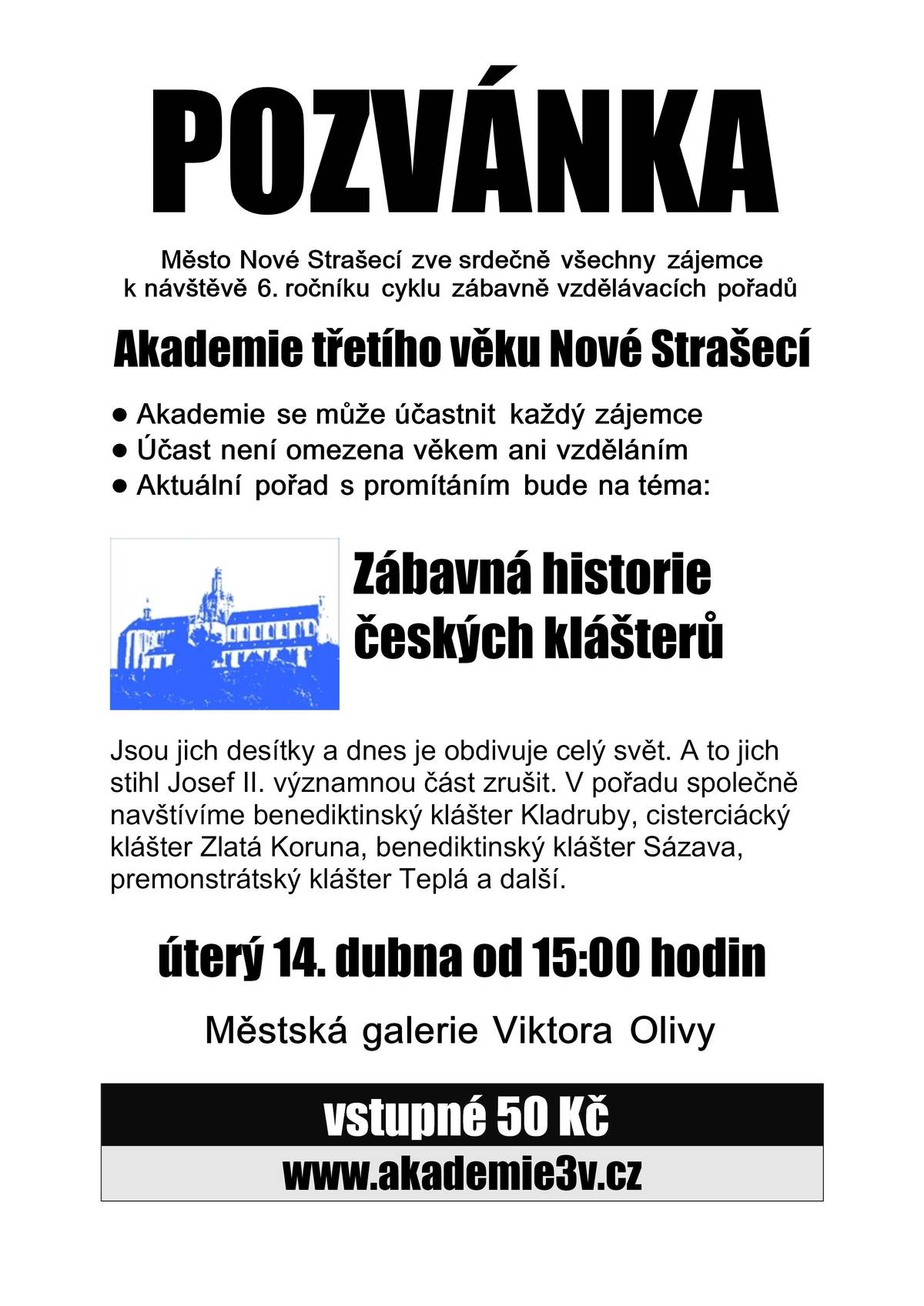 Zveme vás v úterý 14. dubna na Akademii třetího věku, tentokrát na téma Zábavná historie českých klášterů. Beseda se koná v Galerii Viktora Olivy od 15 hodin.