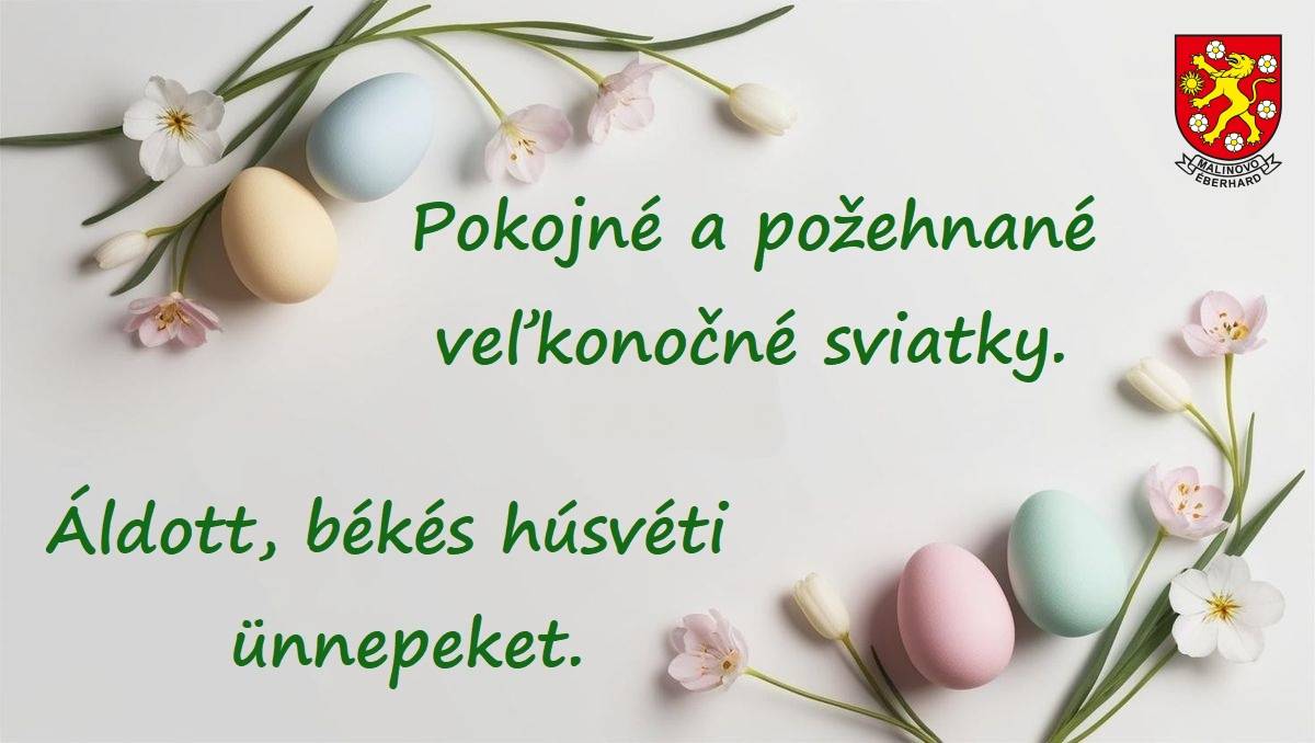 Pokojné a požehnané veľkonočné sviatky Vám praje starostka obce Edit Valacsai, obecné zastupiteľstvo a kolektív pracovníkov OcÚ Malinovo.