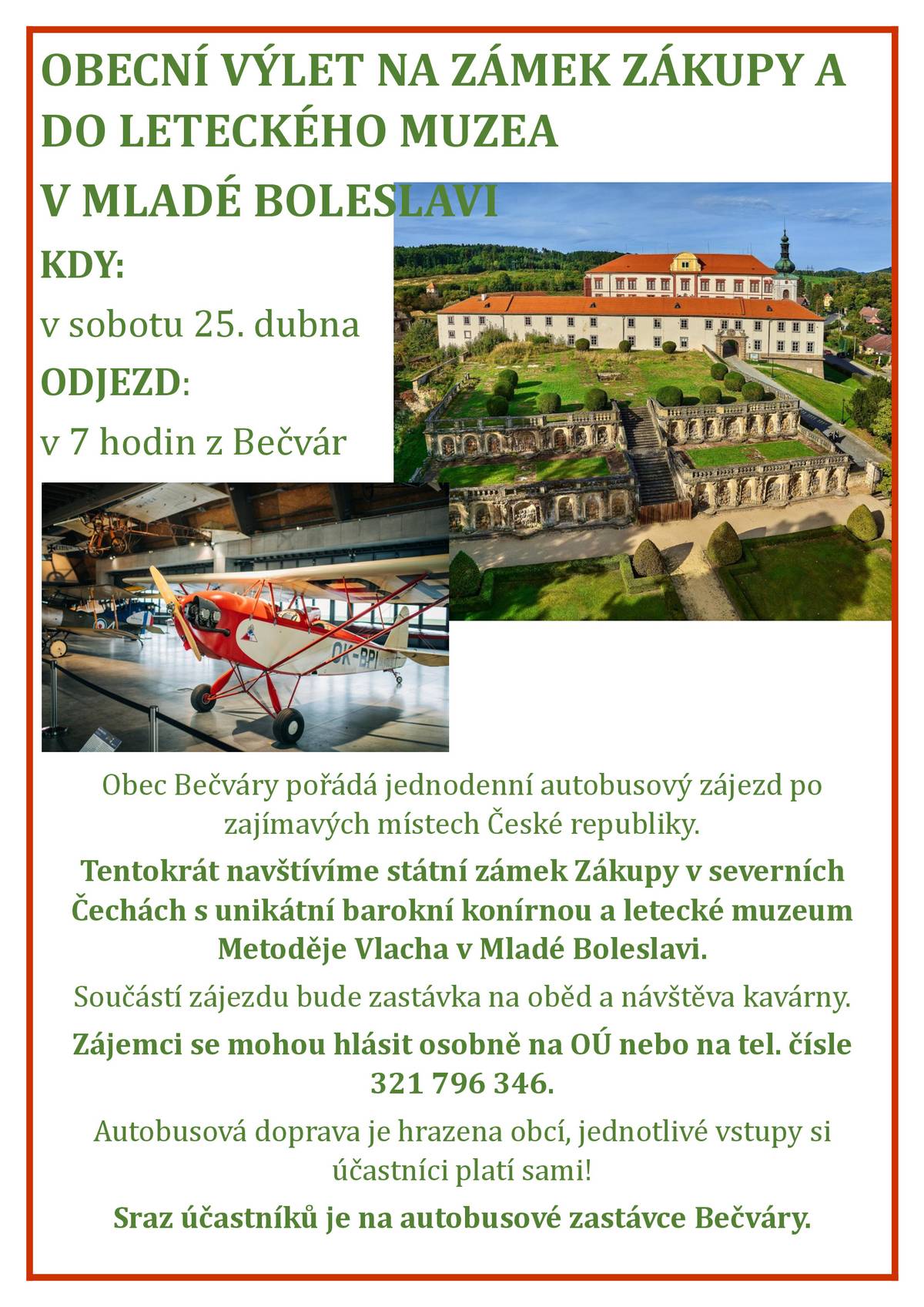 Vážení občané, dovolujeme si vás informovat, že obec Bečváry pořádá další zájezd za poznáváním zajímavých památek. Zájezd se uskuteční v sobotu 25. dubna. Odjezd je v 7 hodin ráno z Bečvár. Zájemci se mohou hlásit po Velikonocích telefonicky či osobně na obecním úřadě. Více informací najdete na přiloženém plakátu.