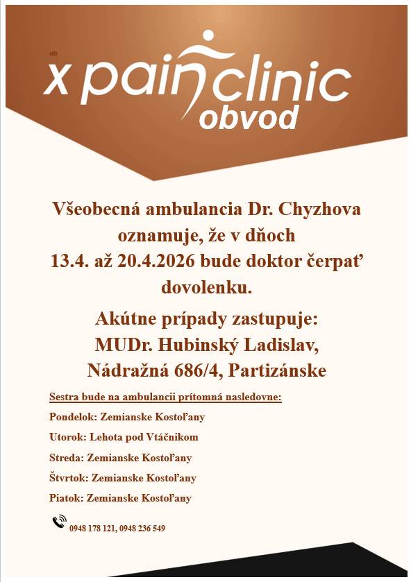 Dr. Chyzov oznamuje svojim pacientom, že v dňoch od 13.4.2026 do 20.4.2026 bude čerpať dovolenku. Zastupuje MUDr. Hubinský Ladislav v Partizánskom, Nádražná 686/4.