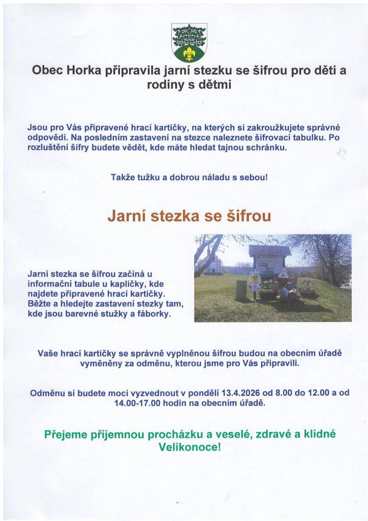Obec Horka připravila jarní stezku se šifrou pro děti a rodiny s dětmi.  Začíná se u informační tabule u kapličky, kde najdete připravené hrací kartičky. Přejeme hezkou procházku a krásné ve zdraví prožité Velikonoce !