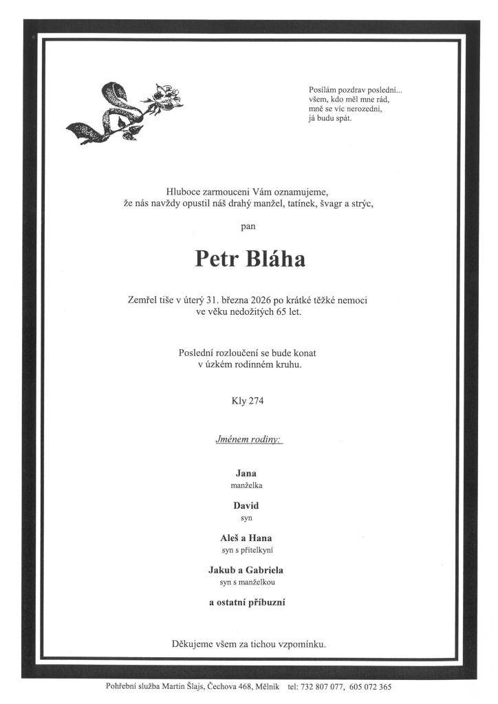 S hlubokým zármutkem oznamujeme, že nás navždy opustil náš spolupracovník a kamarád, pan Petr Bláha.  Zemřel v úterý 31.3.2026 po krátké těžké nemoci ve věku nedožitých 65 let.  Čest jeho památce!