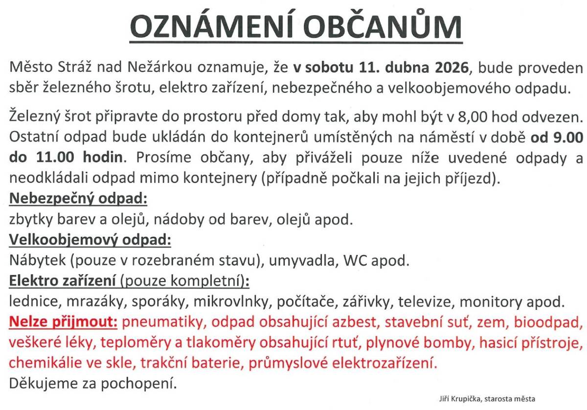 Dne 11. dubna 2026 proběhne ve Stráži nad Nežárkou sběr železného šrotu, elektrozařízení a velkoobjemového odpadu. Železný šrot je třeba připravit před domy k odvozu v 8:00 hodin. Ostatní odpad bude možné ukládat do kontejnerů na náměstí od 9:00 do 11:00 hodin.