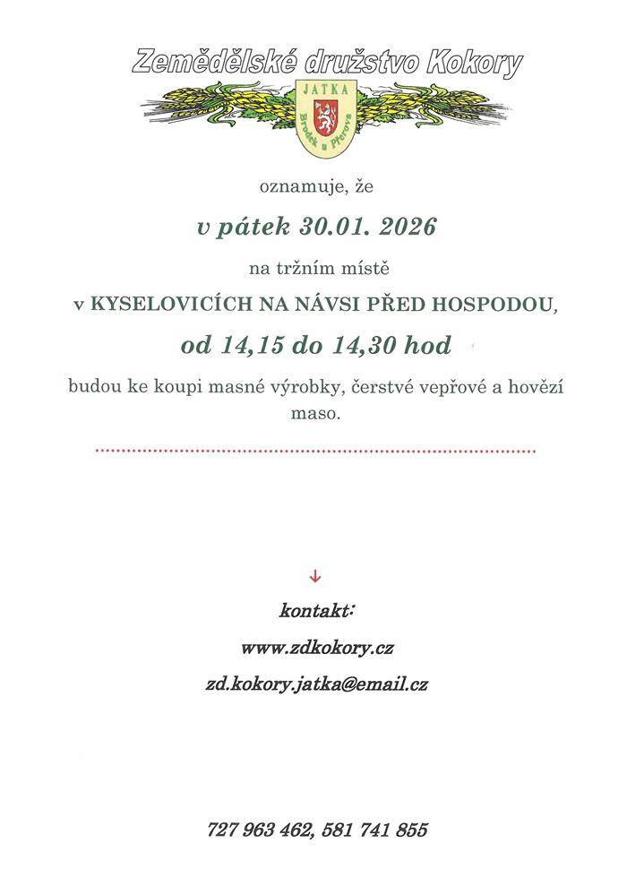 Zemědělské družstvo Kokory nabízí čerstvé maso a masné výrobky z vlastního chovu. Pojízdná prodejna bude do naší obce přijíždět v čase od 14.15 do 14.30 hod. každý druhý lichý pátek. Rozpis rozvozů je uveden níže v dokumentu.