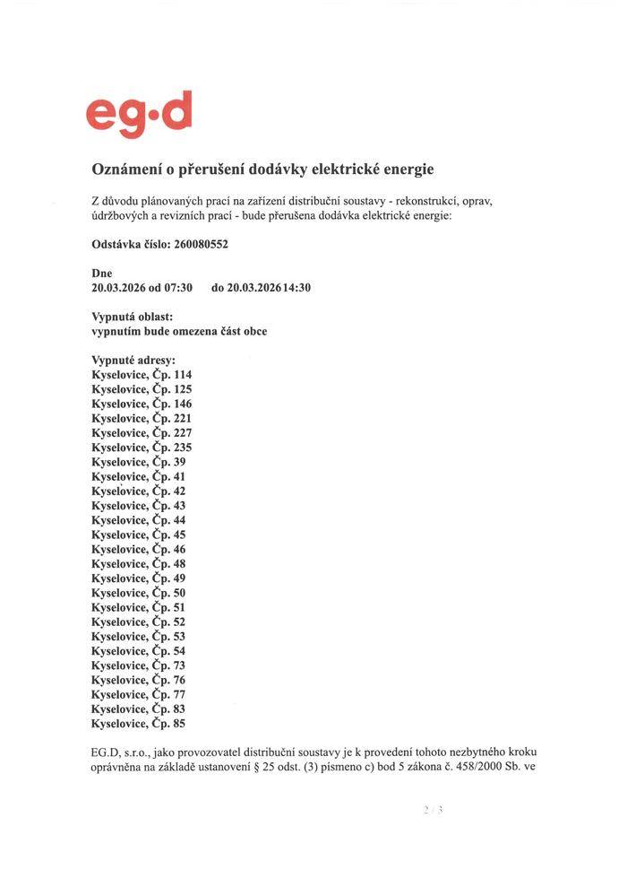 Z důvodu plánovaných prací na zařízení distribuční soustavy - rekonstrukcí, oprav, údržbových a revizních prací - bude přerušena dodávka elektrické energie:  Odstávka číslo: 260080552  Dne 20.03.2026 od 07:30 do 20.03.2026 14:30