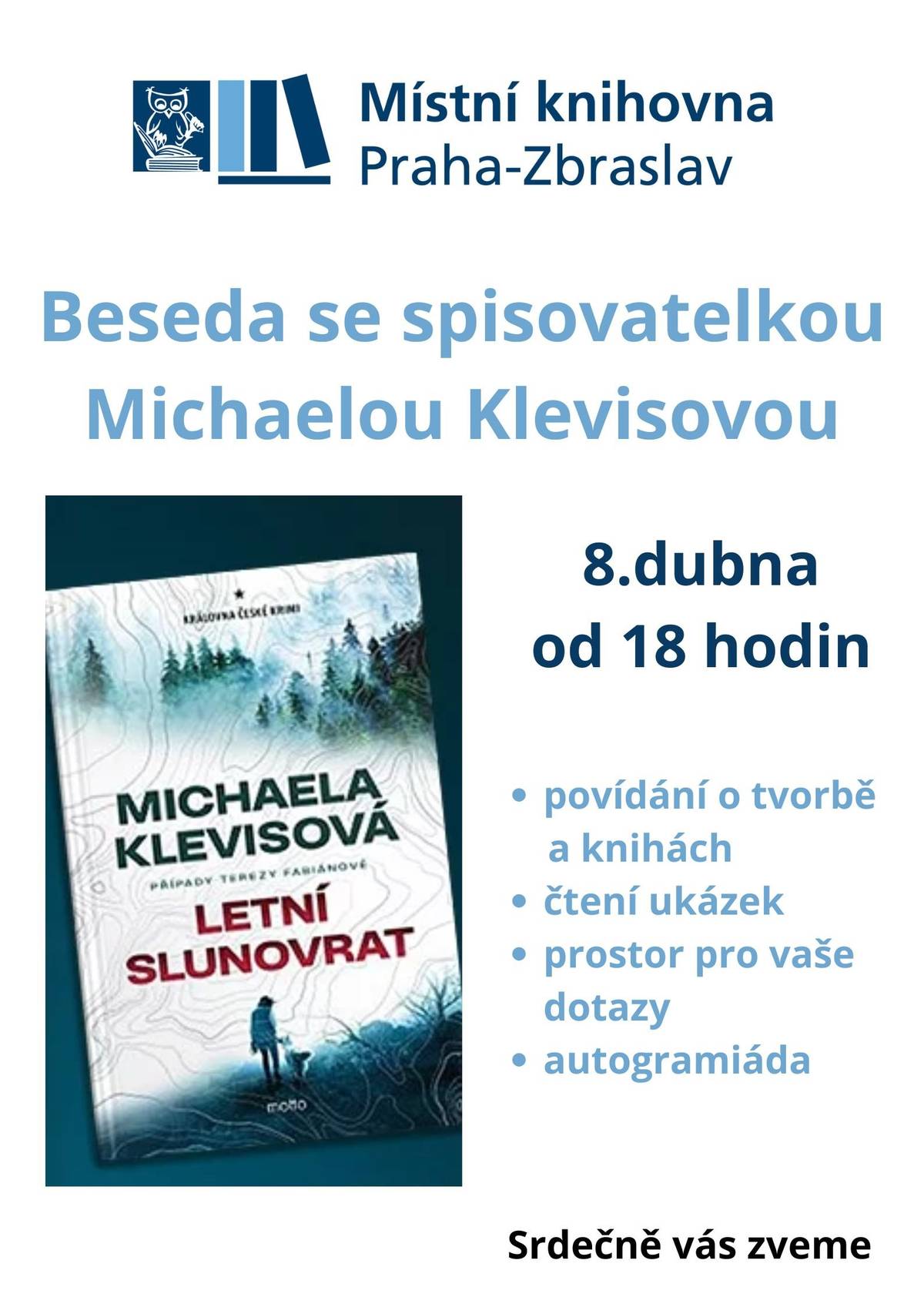 Zbraslavská místní knihovna zve na setkání s oblíbenou českou autorkou detektivek Michaelou Klevisovou, jejíž knihy patří k nejčtenějším českým krimi. Ponořte se s námi do hlubin zločinu. 🙂     Středa 8. dubna | Začátek v 18:00 | Místní knihovna, U Malé řeky 3 | Vstup zdarma     Dozvíte se více o tvorbě Michaely Klevisové, detektivních sériích i práci překladatelky. Chybět nebude ani prostor pro vaše dotazy nebo autogramiáda.