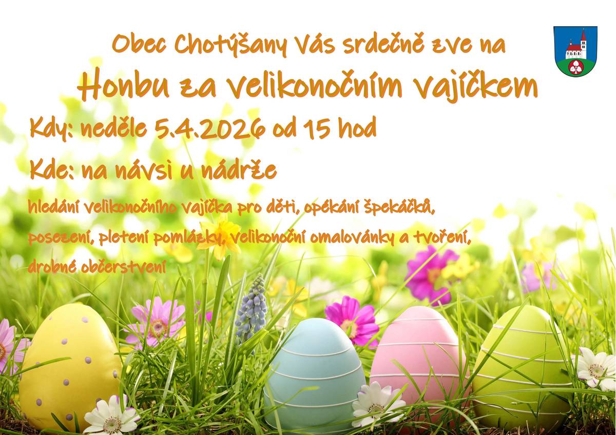 Vážení, srdečně Vás zveme na Honbu za velikonočním vajíčkem, která se bude konat v neděli 5.4.2026 od 15 hodin na návsi u hasičské nádrže. Proběhene hledání velikonočního vajíčka pro děti, opékání špekáčků, pletení pomlázek, velikonoční omalovánky a tvoření, posezení a drobné občerstvení. Těšíme se na Vás. Obec Chotýšany