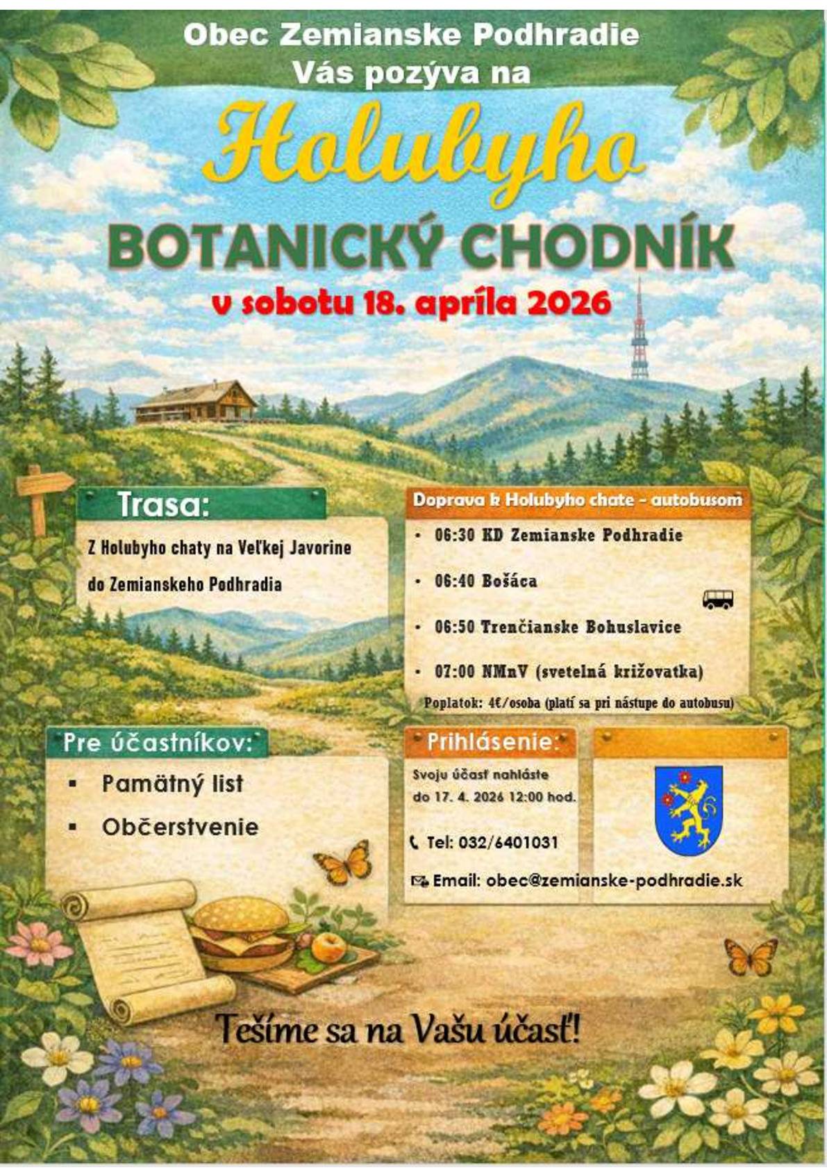 Pozývame všetkých turistov a milovníkov prírody na turistický pochod "Holubyho botanický chodník" v sobotu 18.04.2026. Odchod autobusa od KD Zem. Podhradie o 6,30 hod. Poplatok pri vstupe do autobusa 4€/osoba. Svoju účasť prosíme nahlásiť na tel.č.: 032/6401031, email: obec@zemianske-podhradie.sk