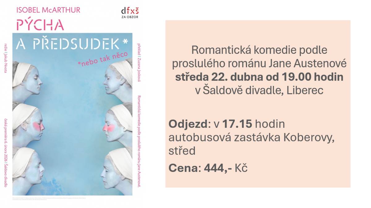 Zveme na romantickou komedii podle  románu Jane Austenové, která se koná ve středu 22. 4. 2026 od 19.00 hodin v Šaldově divadle v Liberci. Doprava zajištěna, odjezd autobusu v 17.15 hodin ze zastávky Koberovy, střed. Vstupenky jsou k dispozici za 444 Kč a doporučujeme si je zakoupit co nejdříve.
