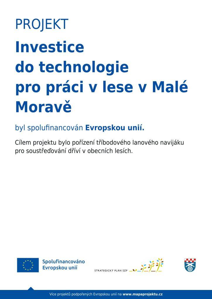 Obec Malá Morava získala dotaci ze Státního zemědělského intervenčního fondu na investice v lesním hospodářství, konkrétně na nový tříbodový lanový naviják. Tento projekt byl podpořen Evropskou unií a přispěje k efektivnějšímu využívání technologií v oblasti lesnictví.