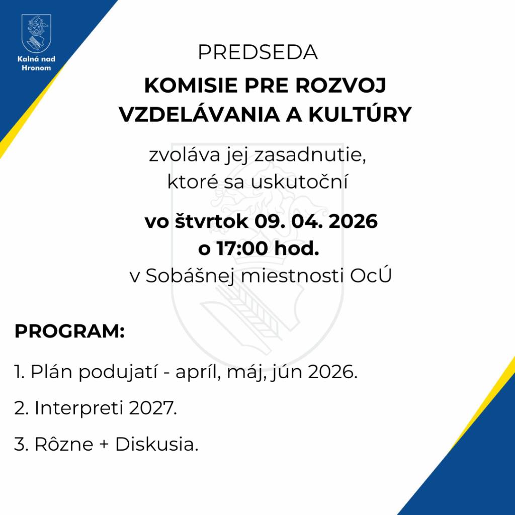 Predseda Komisie pre rozvoj vzdelávania a kultúry zvoláva jej zasadnutie, ktoré sa uskutoční dňa 09.04.2026 (štvrtok) o 17:00 hod. v Sobášnej miestnosti OcÚ.
