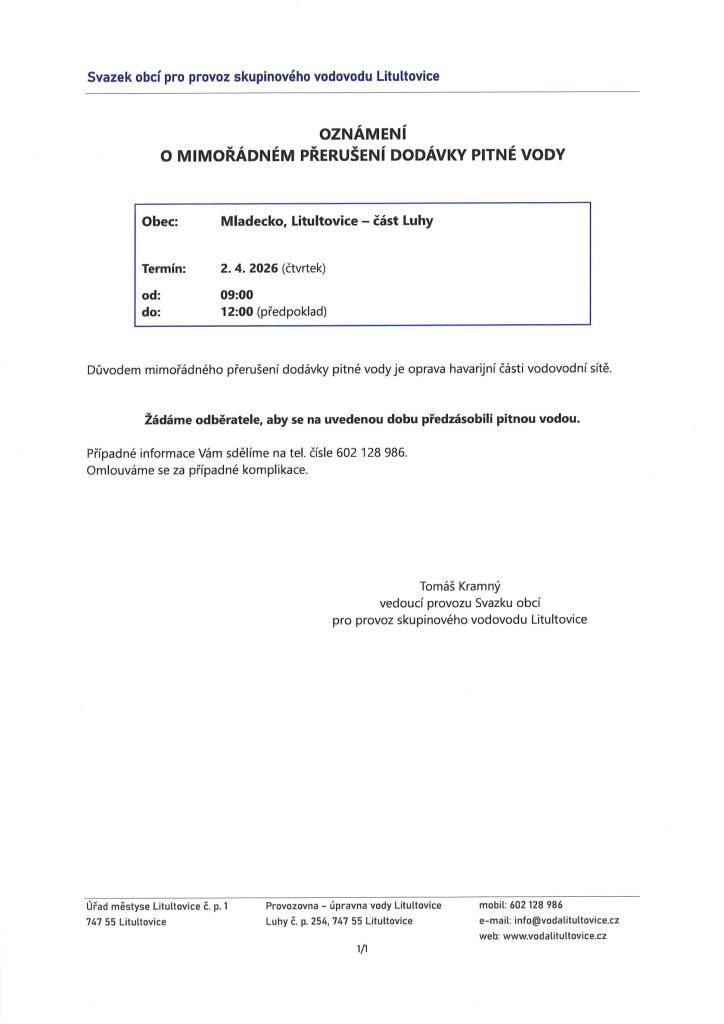Svazek obcí pro provoz skupinového vodovodu Litultovice oznamuje mimořádné přerušení dodávky pitné vody v Mladecku a v Litultovicích, části Luhy ve čtvrtek 02.04.2026 v době od 9:00 do 12:00 hodin. Důvodem je oprava havarijní části vodovodní sítě.