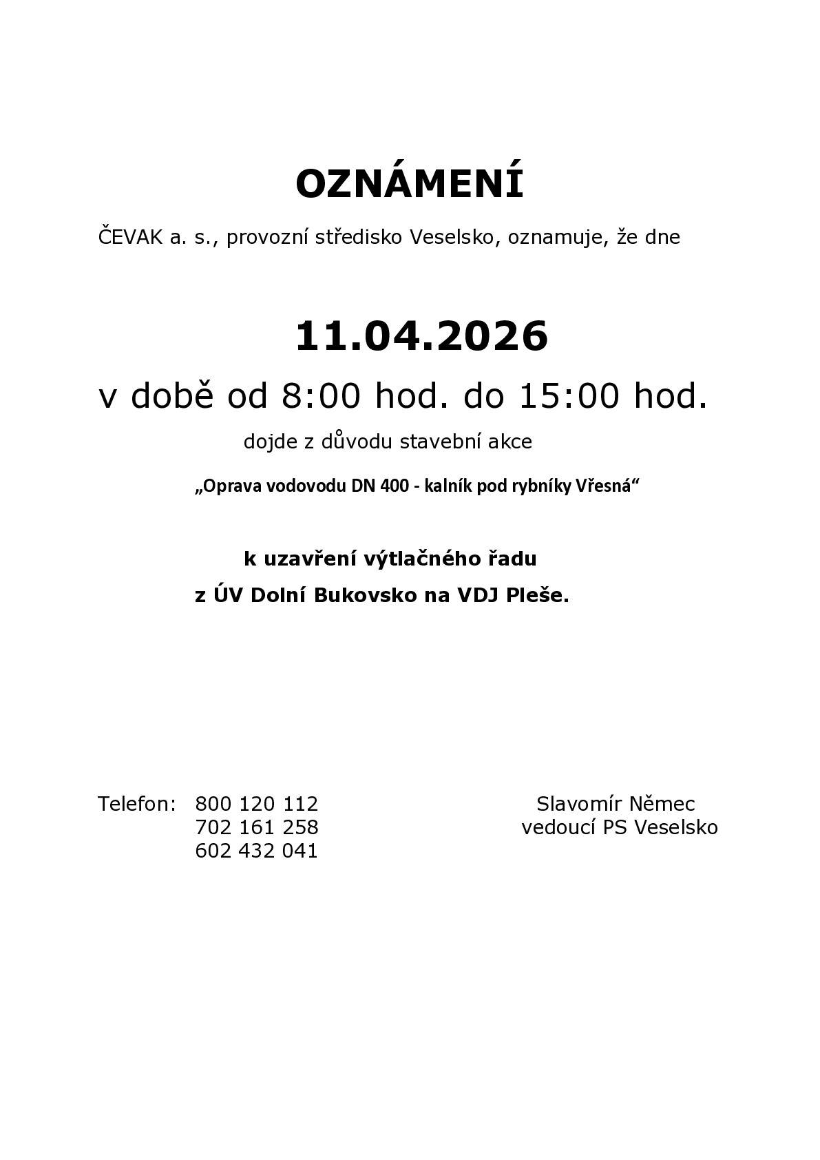 Na základě realizace stavby „Oprava vodovodu DN 400 - kalník pod rybníky Vřesná“ dojde dne 11. 04. 2026  - 8:00  do 15:00 k uzavření výtlačného řadu z ÚV Dolní Bukovsko na VDJ Pleše. Na základě výše uvedeného se může stát, že v tomto časovém úseku může dojít k přerušení dodávky vody do obce Sedlíkovice. Omlouváme se za možné komplikace.
