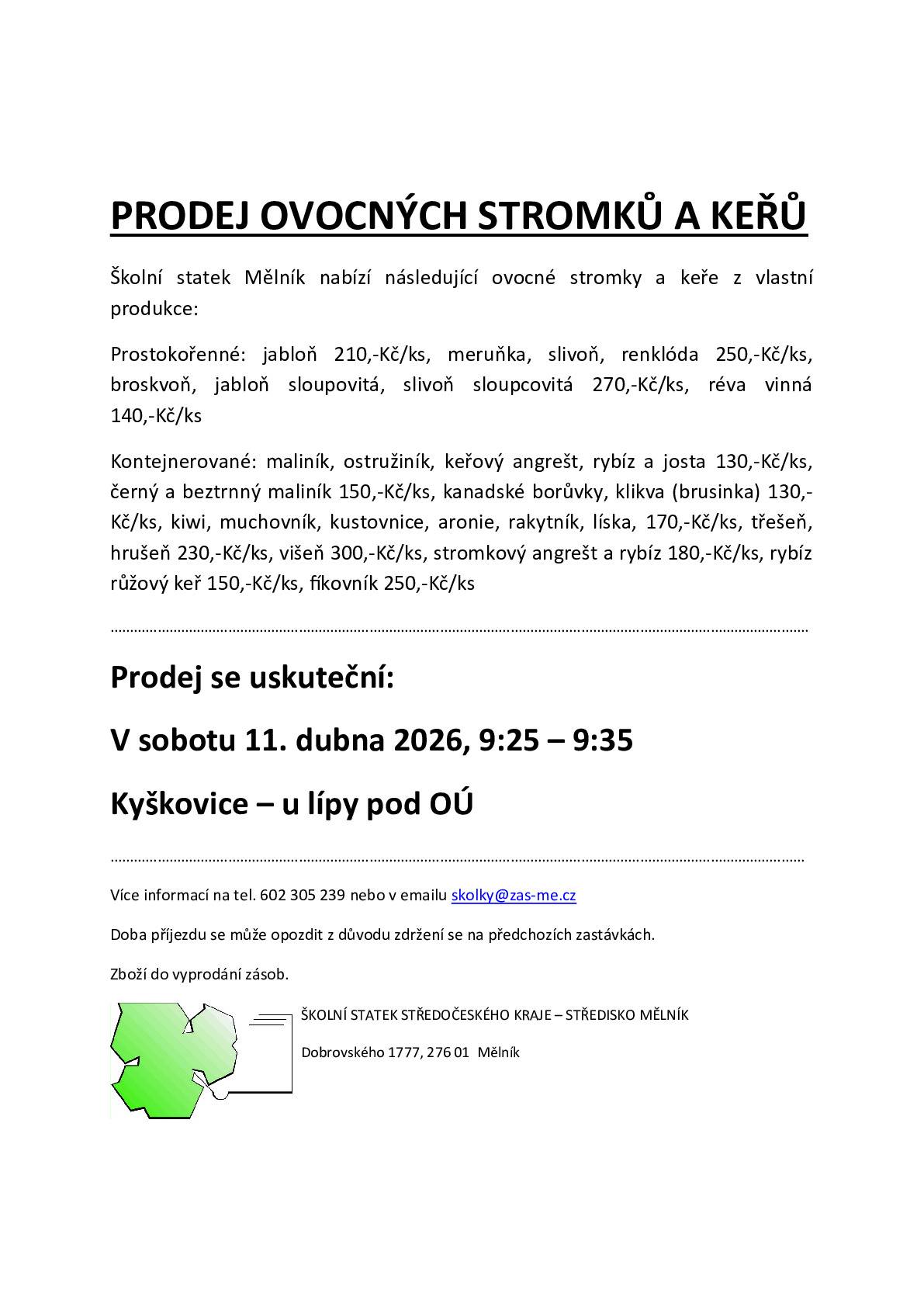 Školní statek Mělník nabízí prodej ovocných stromků a keřů. Prodej se uskuteční v sobotu 11.4.2026 v 9:25-9:35 v Kyškovicích v zatáčce u  ČOV. Více info v příloze.