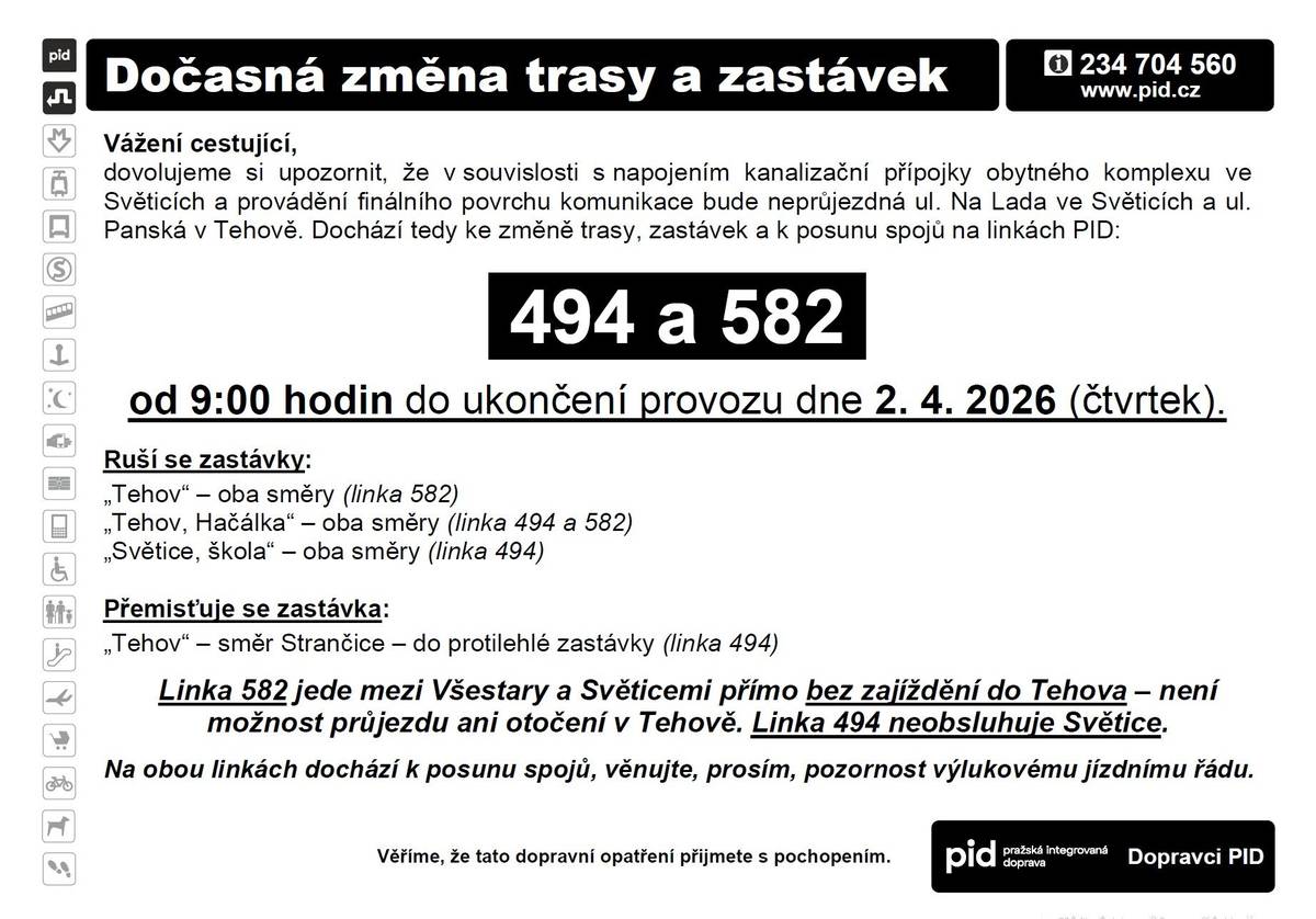 V souvislosti s napojením kanalizační přípojky obytného komplexu ve Světicích a provádění finálního povrchu komunikace bude neprůjezdná ul. Na Lada ve Světicích a ul. Panská v Tehově. Dochází tedy ke změně trasy, zastávek a k posunu spojů na linkách PID. Věnujte, prosím, pozornost výlukovému jízdnímu řádu.