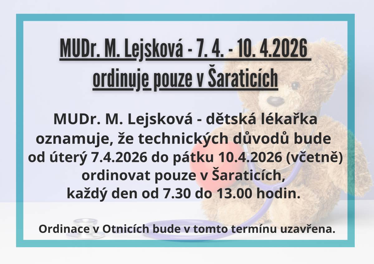 MUDr. M. Lejsková - dětská lékařka oznamuje, že technických důvodů bude od úterý 7. 4. 2026 do pátku 10. 4. 2026 (včetně) ordinovat pouze v Šaraticích.